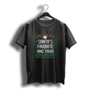 Santa'S Favorite Dance Teacher Ugly Christmas T-Shirt
