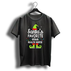 Santas Favorite Home Health Nurse Christmas Elf Hat And Shoes T-Shirt
