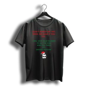 Santa'S Hotline Prank Don'T Annoy Me This Week Christmas Funny Joke T-Shirt