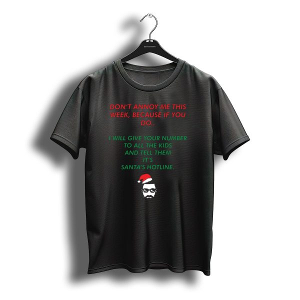 Santas Hotline Prank Dont Annoy Me This Week Christmas Funny Joke T Shirt t shirt 1