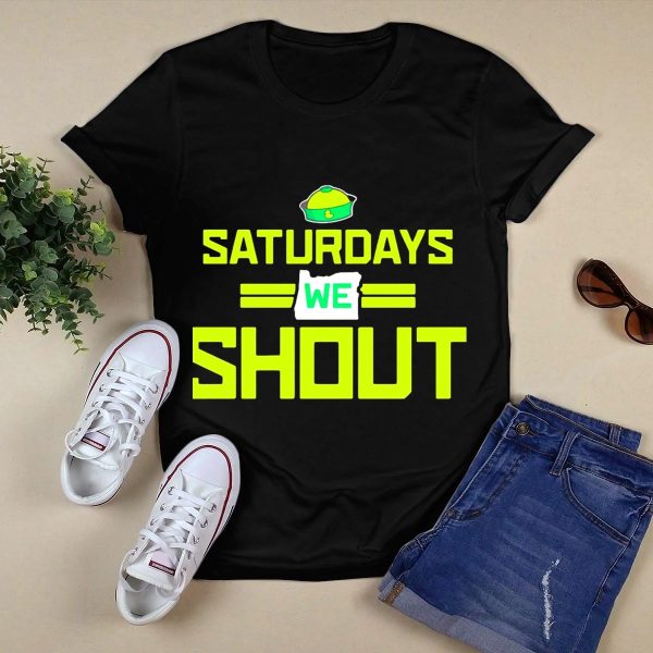 Saturdays We Shout Oregon Ducks Football Green and Yellow State T Shirt 1