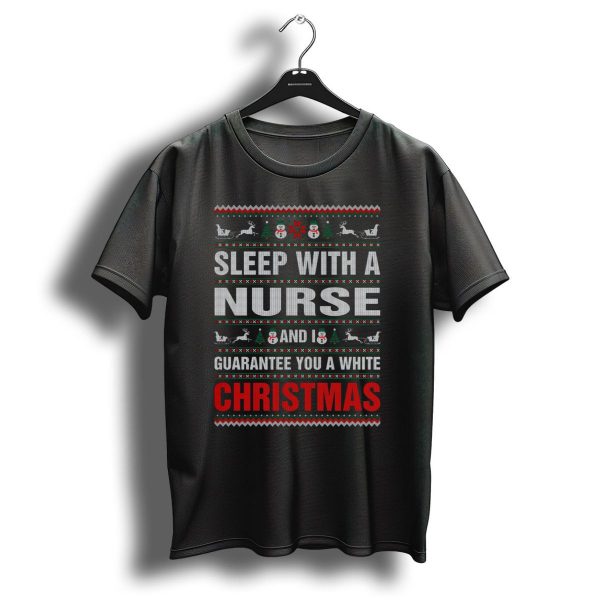 Sleep With A Nurse And I Guarantee You A White Christmas Snowflakes Reindeer Trees T Shirt 1 t shirt 1
