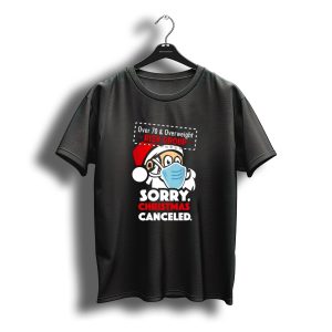 Sorry Christmas Canceled Santa Over 70 Overweight Risk Group T-Shirt
