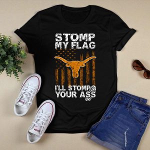 Stomp My Flag Ill Stomp Your Ass Texas Longhorns T-Shirt