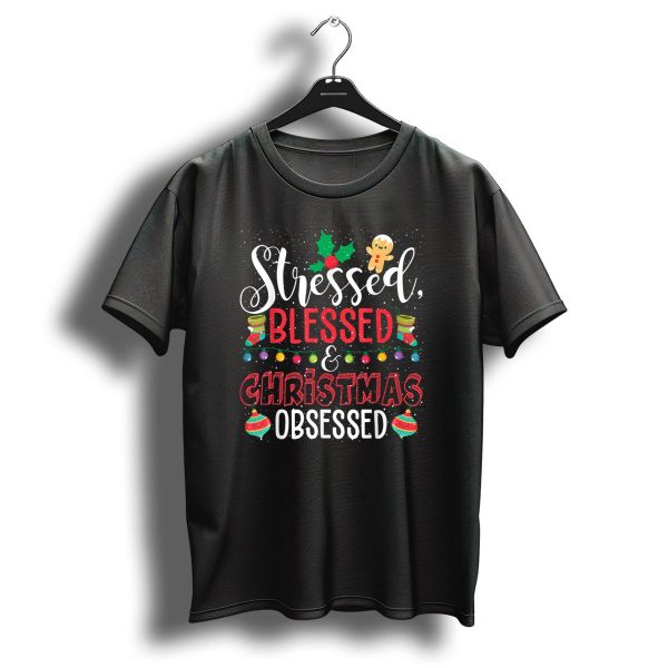Stressed Blessed And Christmas Obsessed With Holiday Decorations And Gingerbread T Shirt 1 t shirt 1