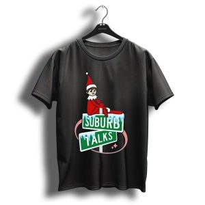 Suburb Talks Elf On The Shelf Street Sign Christmas T-Shirt