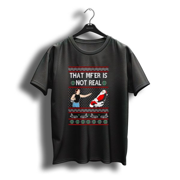 That MfEr Is Not Real Santa Ugly Christmas T Shirt t shirt 1