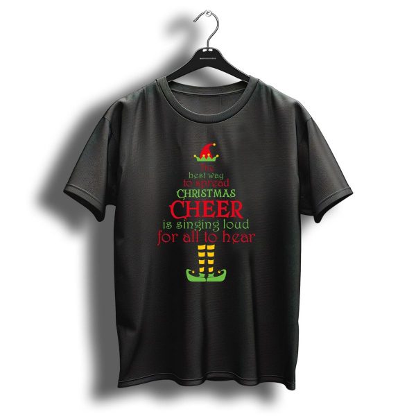 The Best Way To Spread Christmas Cheer Is Singing Loud For All To Hear Elf Hat And Shoes T Shirt 1 t shirt 1