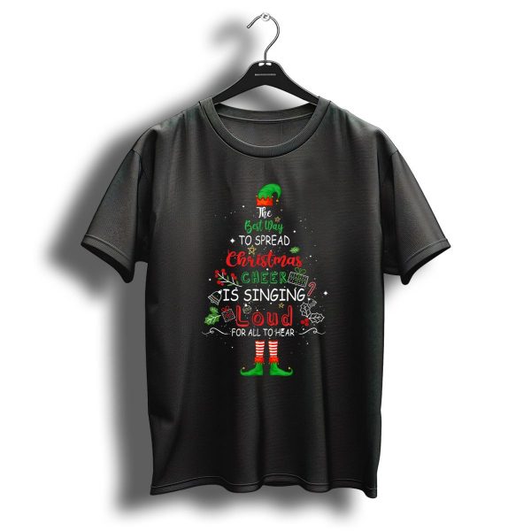 The Best Way To Spread Christmas Cheer Is Singing Loud For All To Hear Elf Santa Hat Holiday T Shirt 1 t shirt 1