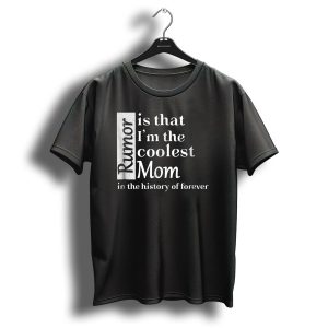 The Coolest Mom In The History Of Forever Christmas Birthday T-Shirt