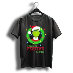 The Grinch This Is As Festive As I Get Christmas Wreath And Lights T-Shirt
