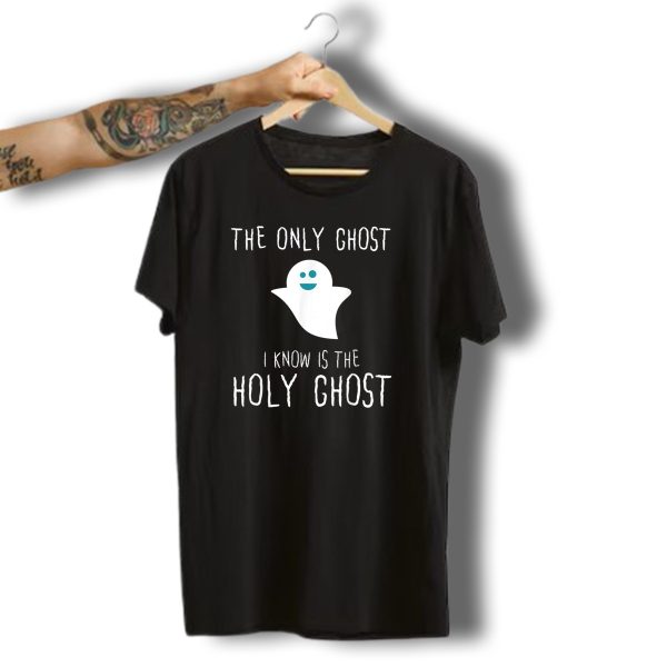 The Only Ghost I Know Is The Holy Ghost Christian Halloween Costume For Adults T Shirt t shirt 1