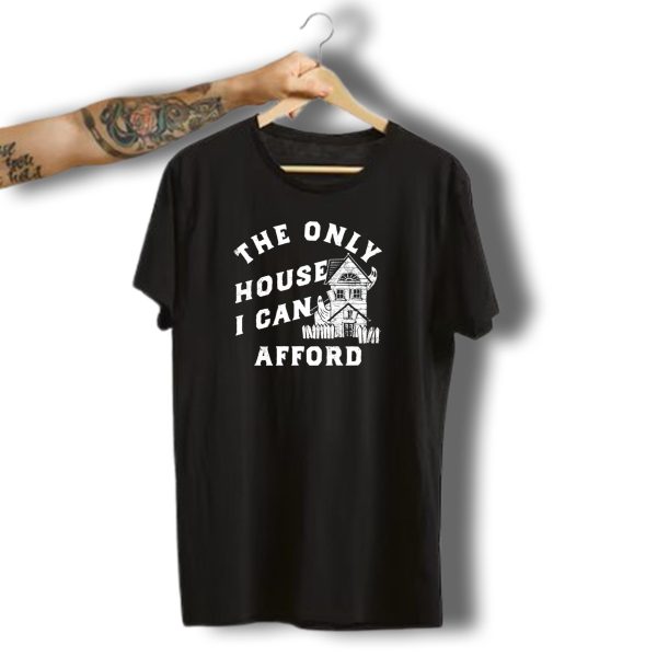 The Only House I Can Afford Haunted Ghost Halloween T Shirt t shirt 1