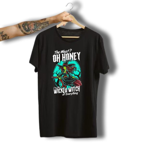 The West Oh Honey Im The Wicked Witch Of Everything Halloween T Shirt 1 t shirt 1