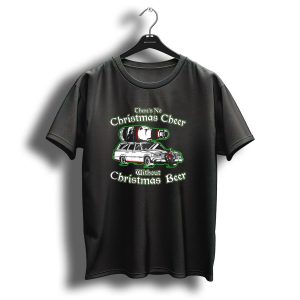 Theres No Christmas Cheer Without Christmas Beer Car Wagon Bottle T Shirt