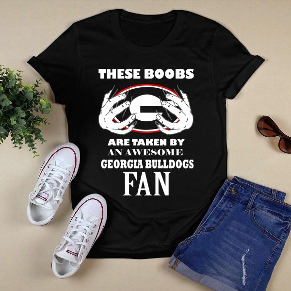 These Boobs Are Taken By An Awesome Georgia Bulldogs Fan T Shirt 1