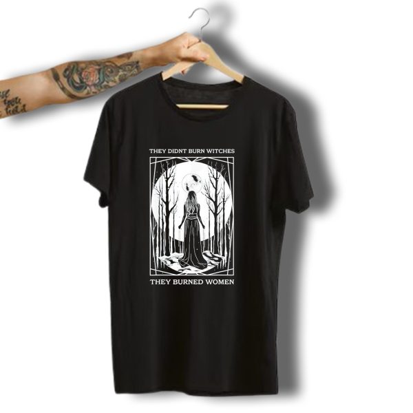 They Didnt Burn Witches They Burned Women Halloween Moonlit Forest T Shirt 1 t shirt 1