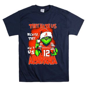 They Hate Us Because They Aint Us Christmas Grinch Alabama Crimson Tide T Shirt