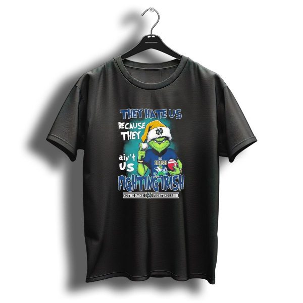 They Hate Us Because They Aint Us Grinch Go Irish Notre Dame Fighting Irish Christmas T Shirt 1 t shirt 1