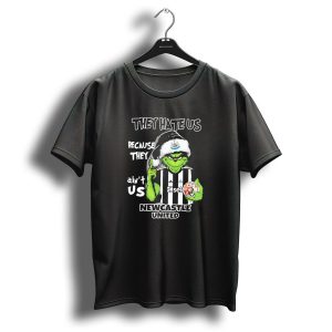 They Hate Us Because They Aint Us Newcastle United Grinch Christmas T-Shirt