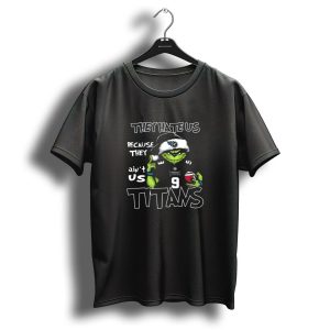 They Hate Us Because They Aint Us Tennessee Titans Christmas Grinch Football T-Shirt