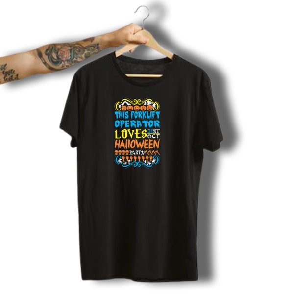 This Forklift Operator Loves 31St Oct Halloween Party With Pumpkins Ghosts Skulls And Bats T Shirt t shirt 1