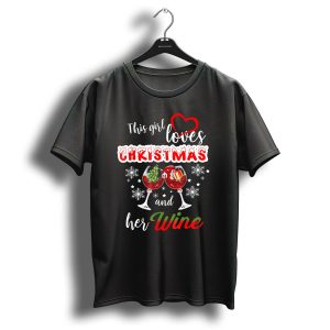 This Girl Loves Christmas And Her Wine Holiday Celebration Festive T-Shirt