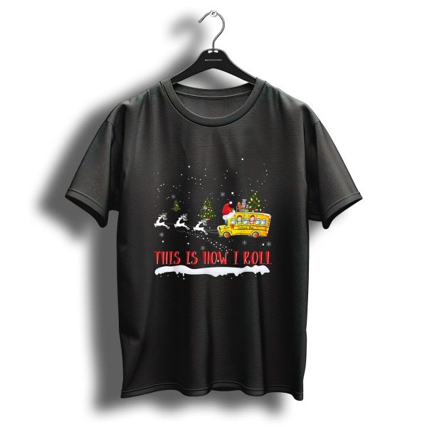 This Is How I Roll Funny School Bus Driver Christmas With Reindeer T Shirt 1 t shirt 1