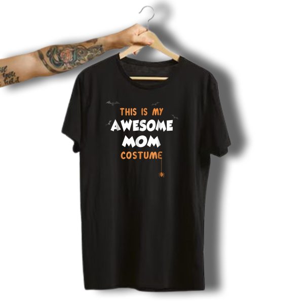 This Is My Awesome Mom Costume Funny Cute Halloween Best T48 T Shirt t shirt 1