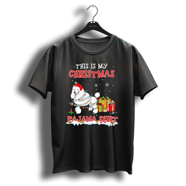This Is My Christmas Pajama Shirt Cute Standard Poodle Snow Gifts T Shirt 1 t shirt 1