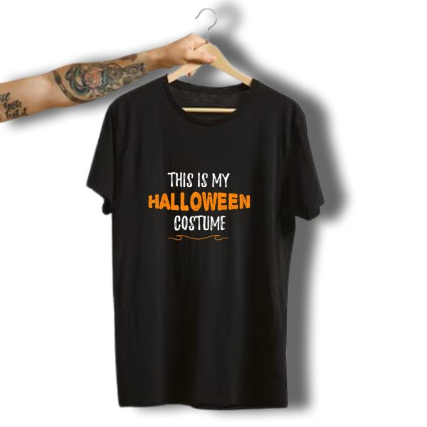 This Is My Halloween Costume Funny Simple Sarcastic T Shirt t shirt 1