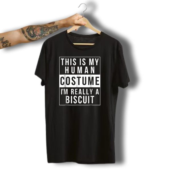 This Is My Human Costume IM Really A Biscuit Halloween Funny Easy Adults T Shirt t shirt 1
