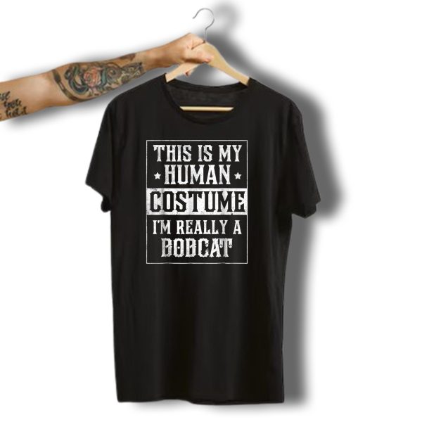 This Is My Human Costume IM Really A Bobcat Halloween Funny Easy T Shirt t shirt 1 1