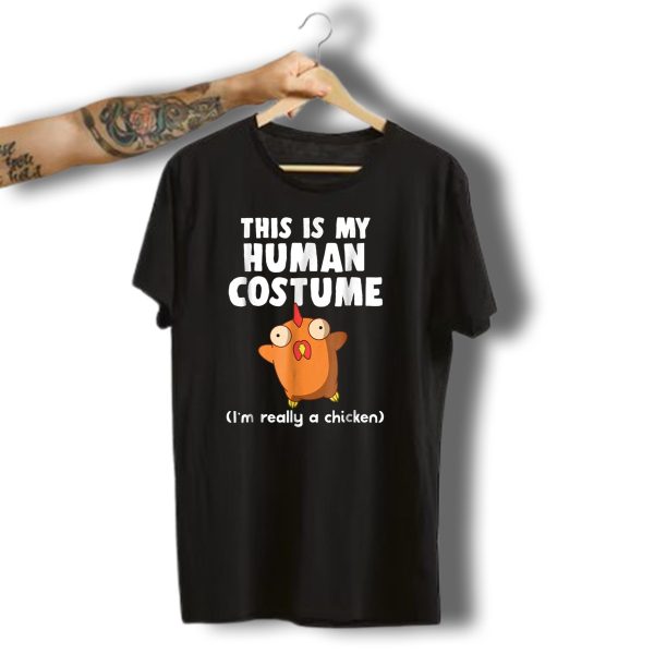 This Is My Human Costume IM Really A Chicken Funny Chicken Halloween Humor T Shirt t shirt 1