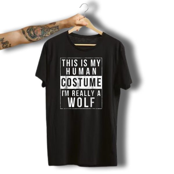 This Is My Human Costume IM Really A Wolf Funny Halloween T Shirt t shirt 1