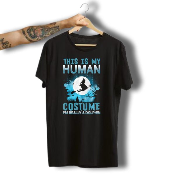 This Is My Human Costume Im Really A Dolphin Witch Moon Halloween T Shirt 1 t shirt 1
