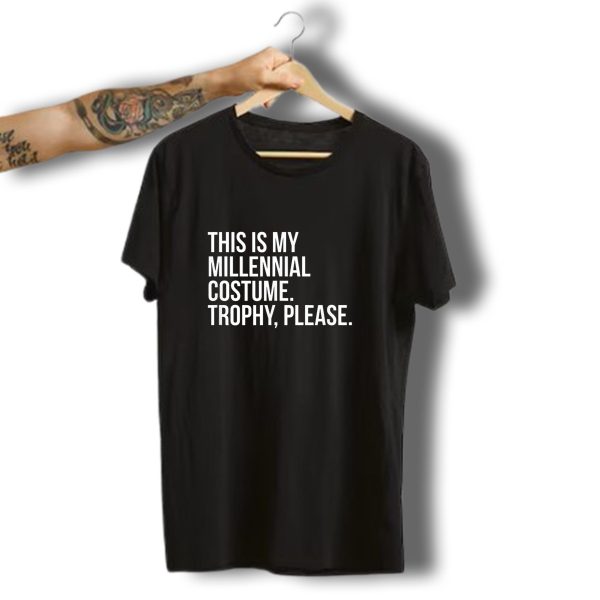 This Is My Millennial Costume Trophy Please Funny Millennial Costume Contest Halloween Joke T Shirt t shirt 1