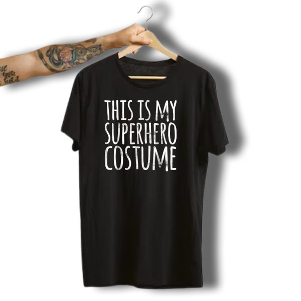 This Is My Superhero Costume Funny Lazy Halloween T Shirt t shirt 1