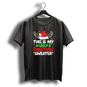 This Is My Ugly Christmas Sweater Xmas Santa Reindeer T Shirt