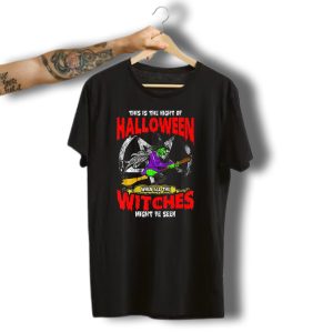This Is The Night Of Halloween When All The Witches Might Be Seen T-Shirt