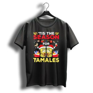 Tis The Season For Tamales Christmas Mex Santa Hat Festive Holiday Cheer T Shirt