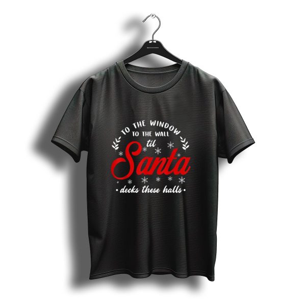 To The Window To The Wall Til Santa Decks These Halls Christmas Snowflakes T Shirt t shirt 1