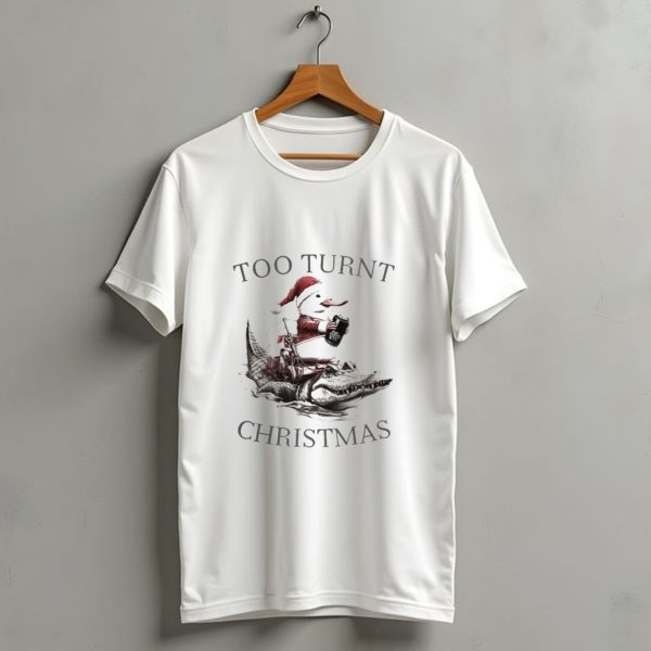 Too Turnt Christmas Duck In Santa Hat Baby Girl 2024 T Shirt 1 t shirt 1