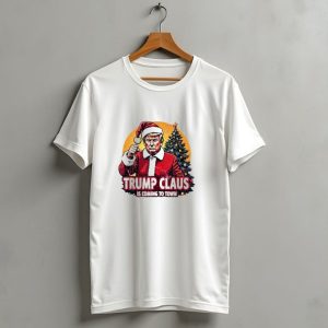 Trump Claus Is Coming To Town Christmas T-Shirt