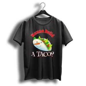 Wanna Build A Taco Funny Christmas Snowman Taco T-Shirt