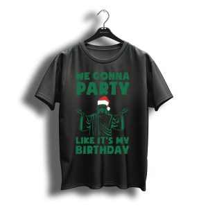 We Gonna Party Like It'S My Birthday Christmas Santa Hat T-Shirt