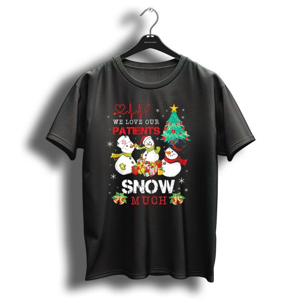 We Love Our Patients Snow Much Doctor Nurse Christmas Tree T Shirt 1 t shirt 1