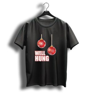 Well Hung Funny Christmas Tree Balls Snowflakes T-Shirt
