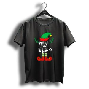 What The Elf Funny Elf Family Christmas Humor T-Shirt