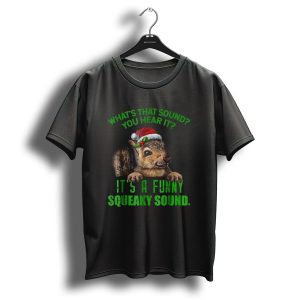 Whats That Sound You Hear It Its A Funny Squeaky Sound Christmas Squirrel T-Shirt